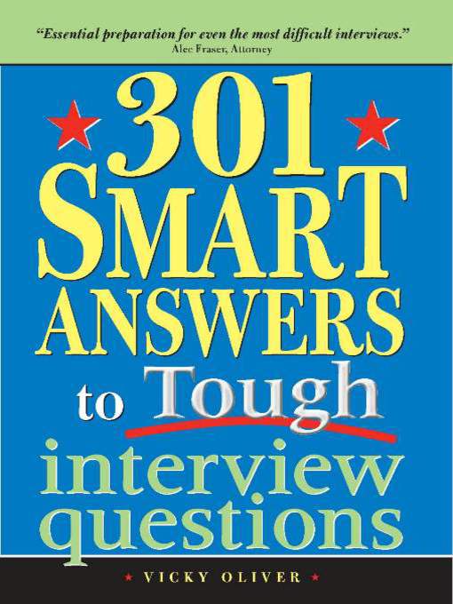 Title details for 301 Smart Answers to Tough Interview Questions by Vicky Oliver - Wait list